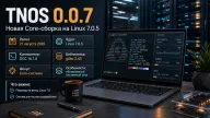 TNOS 0.0.7 — Linux 7.0.5, GCC 16.1 и glibc 2.43 в новой Core-сборке