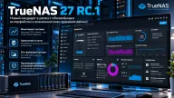 TrueNAS 27 RC.1 — ветка TrueNAS 26 получила новое имя вместе с OpenZFS 2.4, S3 и Fusion Pools 2.0