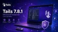 Tails 7.8.1 — срочное обновление для защиты анонимной работы