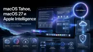 macOS Tahoe, macOS 27 и Apple Intelligence: Как Apple превращает операционную систему в AI-платформу